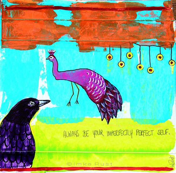 Always be your imperfectly perfect self... Acrylic and pen on the back of a discarded Toffifee (choclate) box... approx. 15x15cm